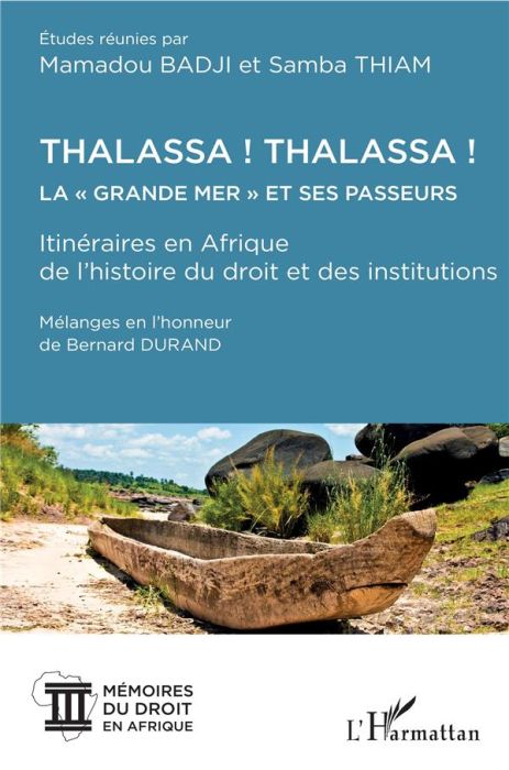 Emprunter Thalassa ! Thalassa ! La Grande mer et ses passeurs. Itinéraires en Afrique de l'histoire du droit livre