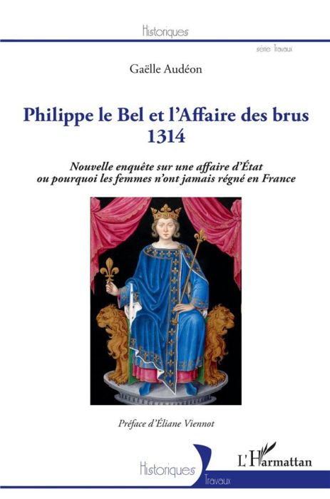 Emprunter Philippe le Bel et l'Affaire des brus 1314. Nouvelle enquête sur une affaire d'Etat ou pourquoi les livre