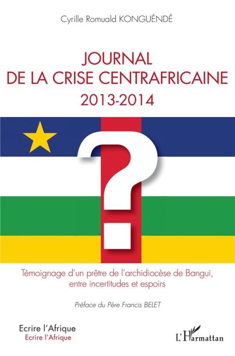 Emprunter Journal de la crise centrafricaine 2013-2014. Témoignage d'un prêtre de l'archidiocèse de Bangui, en livre