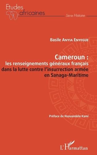 Emprunter Cameroun : les renseignements généraux français dans la lutte contre l'insurrection armée en Sanaga- livre