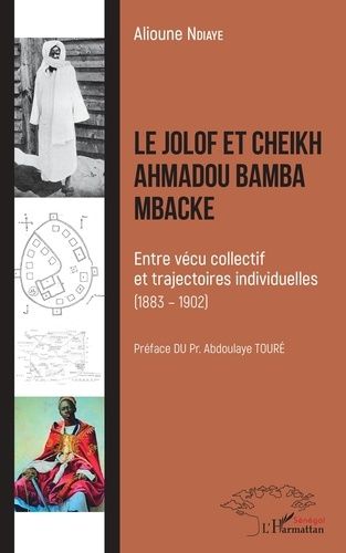 Emprunter Le Jolof et Cheikh Ahmadou Bamba Mbacké. Entre vécu collectif et trajectoires individuelles (1883-19 livre