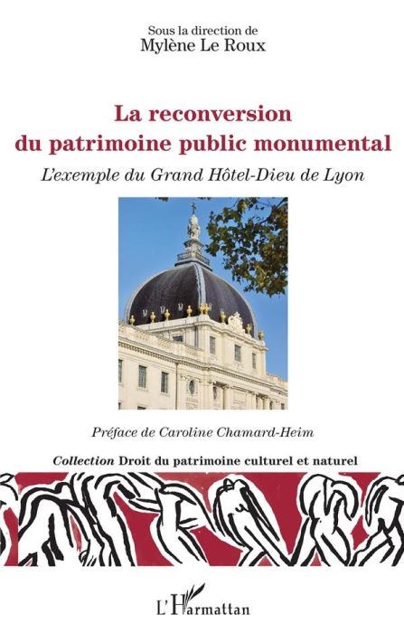 Emprunter La reconversion du patrimoine public monumental. L'exemple du Grand Hôtel-Dieu de Lyon livre