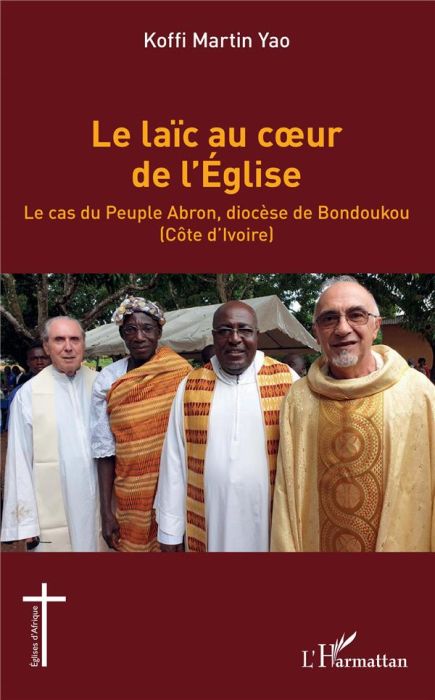 Emprunter Le laïc au coeur de l'Eglise. Le cas du peuple Abron, diocèse de Bondoukou (Côte d'Ivoire) livre