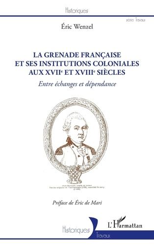 Emprunter La Grenade française et ses institutions coloniales aux XVIIe et XVIIIe siècles. Entre échanges et d livre