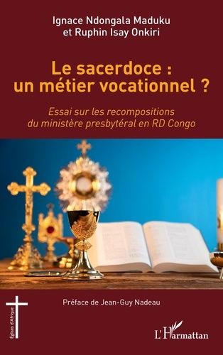 Emprunter Le sacerdoce : un métier vocationnel ? Essai sur les recompositions du ministère presbytéral en RD C livre