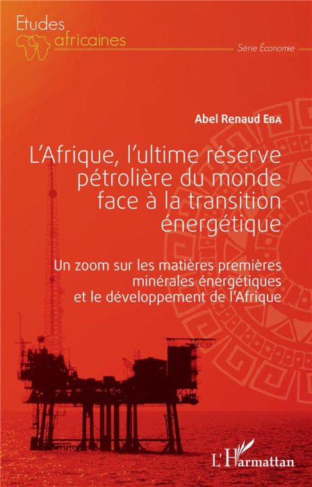Emprunter L'Afrique, l'ultime réserve pétrolière du monde face à la transition énergétique. Un zoom sur les ma livre