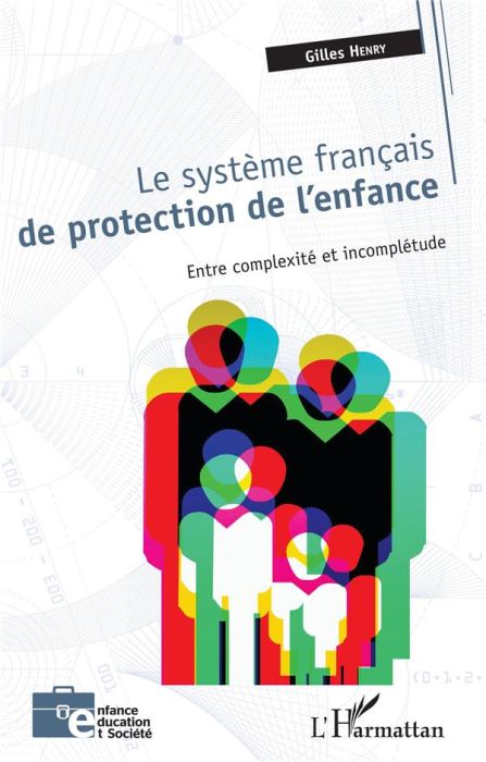 Emprunter Le système français de protection de l'enfance. Entre complexité et incomplétude livre
