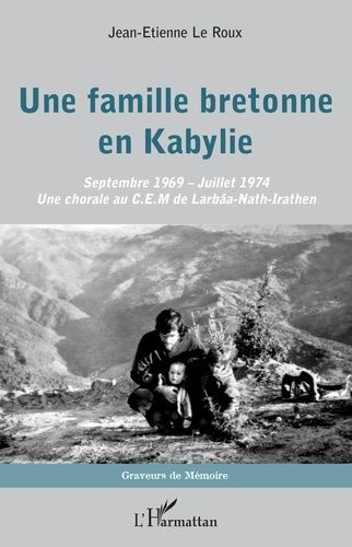 Emprunter Une famille bretonne en Kabylie. Septembre 1969 - Juillet 1974 - Une chorale au C.E.M. de Larbâa-Nat livre