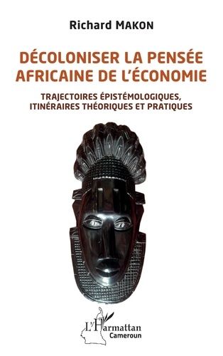 Emprunter Décoloniser la pensée africaine de l'économie. Trajectoires épistémologiques, itinéraires théoriques livre