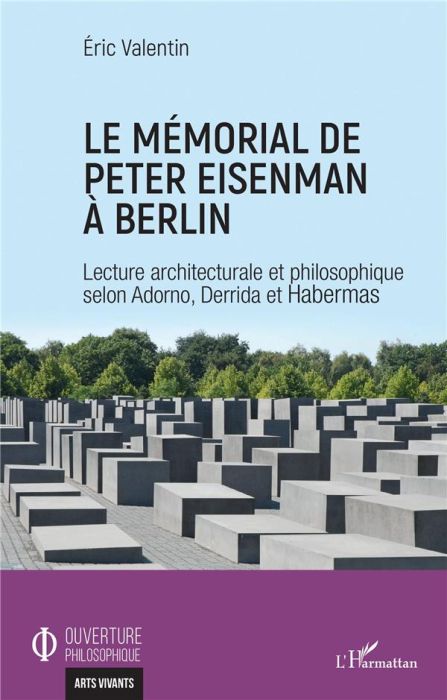 Emprunter Le mémorial de Peter Eisenman à Berlin. Lecture architecturale et philosophique selon Adorno, Derrid livre