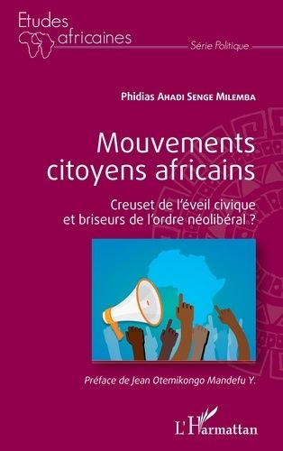 Emprunter Mouvements citoyens africains. Creuset de l'éveil civique et briseurs de l'ordre néolibéral ? livre