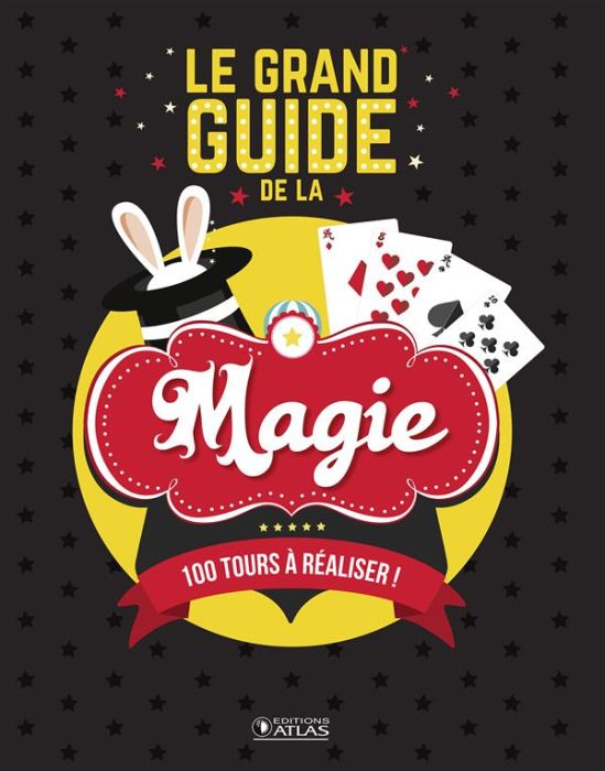 Emprunter Le grand guide de la magie. 100 tours à réaliser ! livre