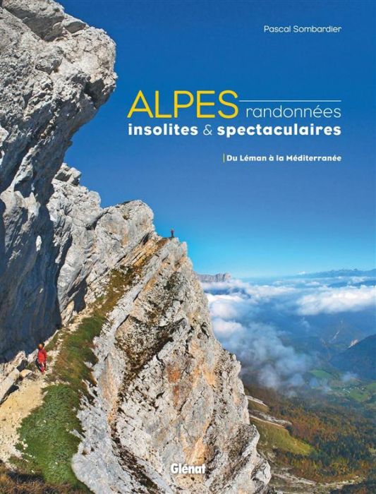 Emprunter Alpes, randonnées insolites et spectaculaires. Du Léman à la Méditerranée livre