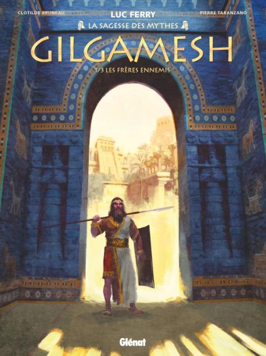 Emprunter La Sagesse des mythes : Gilgamesh Tome 1 : Les frères ennemis livre