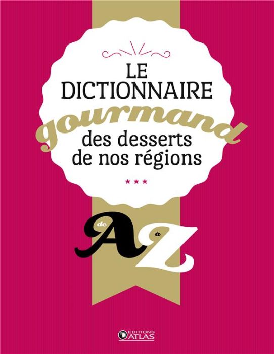 Emprunter Dictionnaire gourmand desserts de nos régions de A à Z livre