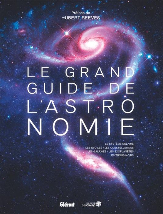Emprunter Le grand guide de l'astronomie. Le système solaire, les étoiles, les constellations, les galaxies, l livre