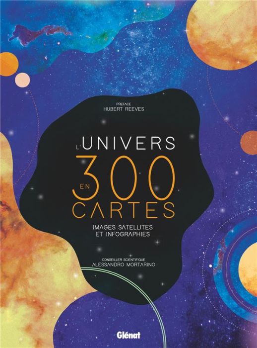 Emprunter L'Univers en 300 cartes. Images satellites et infographies livre
