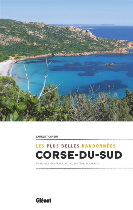 Emprunter Corse du Sud, les plus belles randonnées. Evisa, Ota, Golfe d'Ajaccio, Sartène, Bonifacio livre