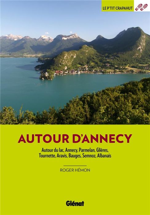 Emprunter Autour d'Annecy. Autour du lac, Annecy, Parmelan, Glières, Tournette, Aravis, Bauges, Semnoz, Albana livre