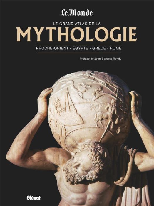 Emprunter Le grand atlas de la mythologie. Proche-Orient - Egypte - Grèce - Rome livre