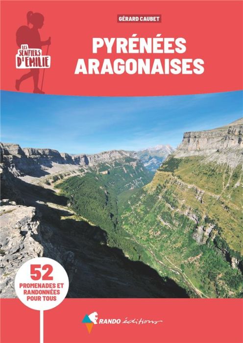 Emprunter Les sentiers d'Emilie dans les Pyrénées Aragonaises. 52 promenades et randonnées pour tous, 3e éditi livre