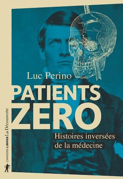 Emprunter Patients zéro. Histoires inversées de la médecine livre