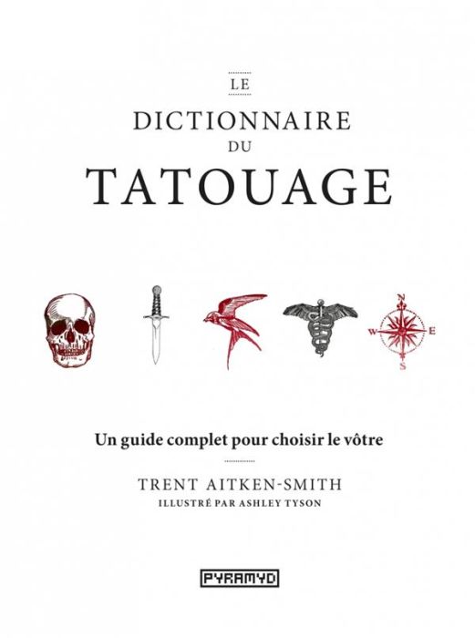 Emprunter Le dictionnaire du tatouage. Un guide complet pour choisir le vôtre livre