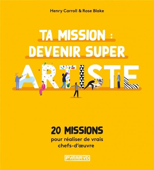 Emprunter Ta mission : devenir super artiste. 20 missions pour réaliser de vrais chefs-d'oeuvre livre