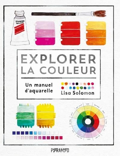 Emprunter Explorer la couleur. Un manuel d'aquarelle livre