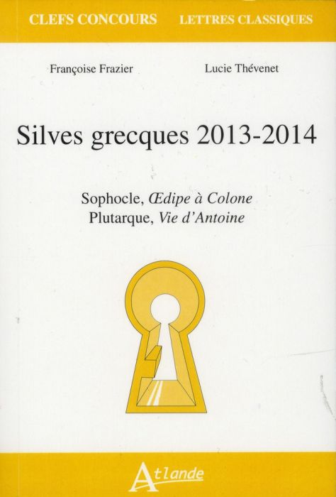 Emprunter Silves grecques 2013-2014. Sophocle, Oedipe à Colone %3B Plutarque, Vie d'Antoine livre