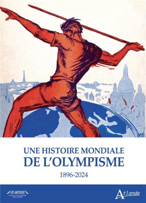 Emprunter Une histoire mondiale de l'olympisme. 1896-2024 livre