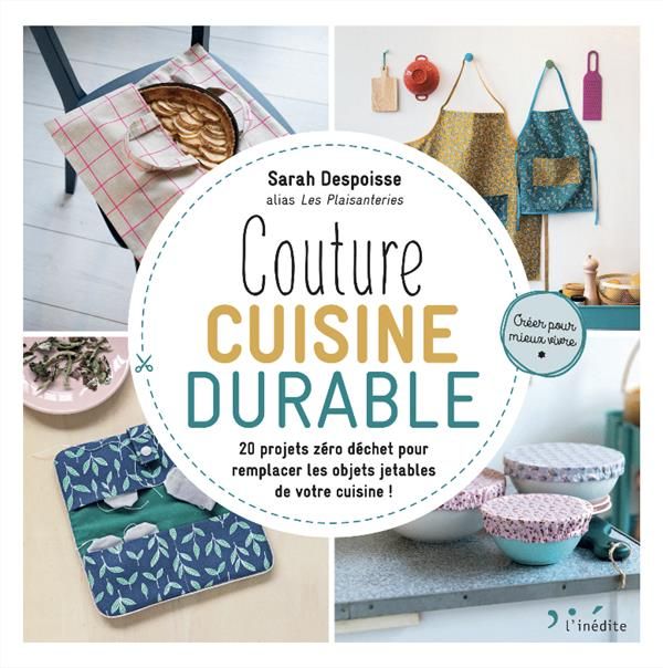 Emprunter Couture cuisine durable. 20 projets zéro déchet pour remplacer les objets jetables de votre cuisine livre