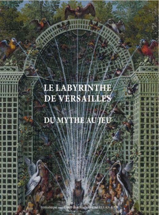 Emprunter Le labyrinthe de Versailles : du mythe au jeu livre