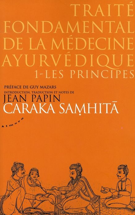 Emprunter Traité fondamental de la médecine ayurvédique. Tome 1, les principes, Caraka samhitâ livre