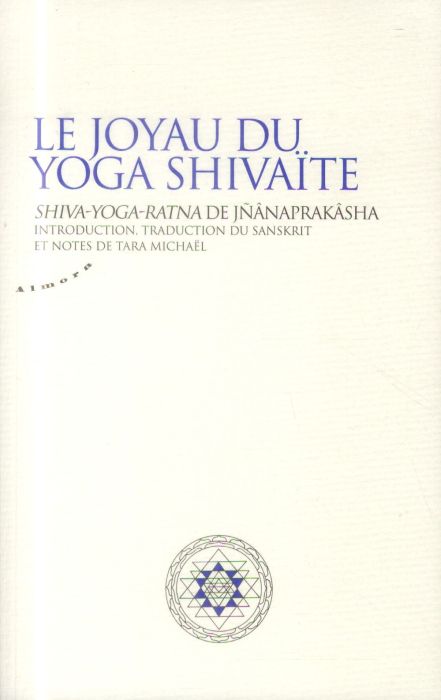 Emprunter Le joyau du yoga shivaïte. Shiva-Yoga-Ratna de Jnânaprakâsha livre