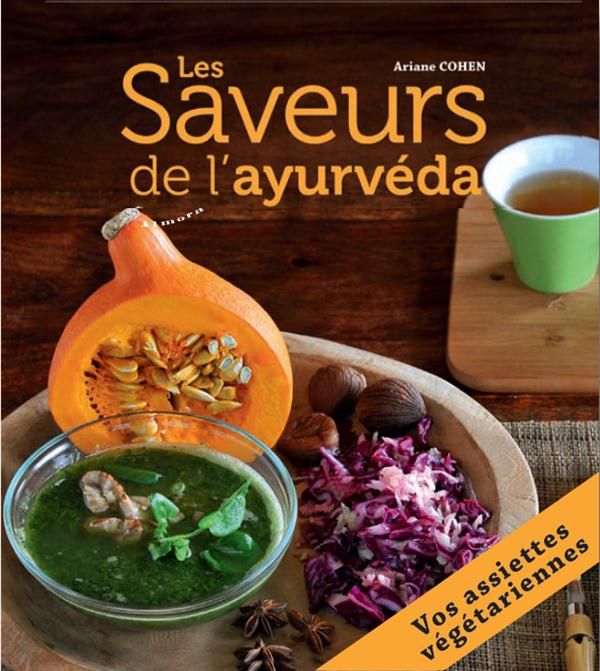 Emprunter Les Saveurs de l'ayurvéda. 27 assiettes végétariennes composées pour des repas complets et équilibré livre