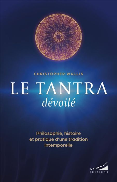 Emprunter Le tantra dévoilé - Philosophie, histoire et pratique d'une tradition intemporelle livre