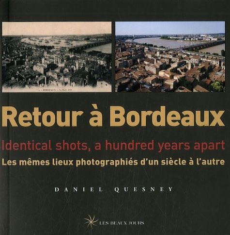 Emprunter Retour à Bordeaux. Les mêmes lieux photographiés d'un siècle à l'autre, édition bilingue français-an livre