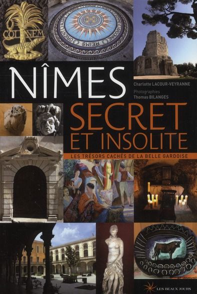 Emprunter Nîmes secret et insolite. Les trésors cachés de la belle gardoise livre