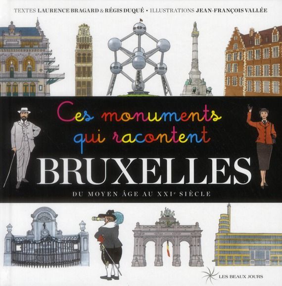 Emprunter Ces monuments qui racontent Bruxelles. du Moyen Age au XXIe siècle livre