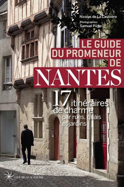 Emprunter Le guide du promeneur de Nantes. 17 itinéraires de charme par rues, quais et jardins livre