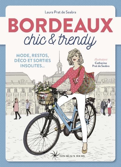 Emprunter Bordeaux chic & trendy. Mode, restos, déco et sorties insolites... livre