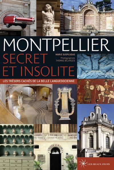 Emprunter Montpellier secret et insolite - Les trésors cachés de la belle languedocienne livre