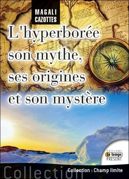 Emprunter L'Hyperborée. Son mythe, ses origines et son mystère... enfin révélé ! livre