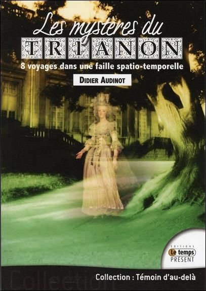Emprunter Les mystères du Trianon. 8 voyages dans une faille spatio-temporelle livre