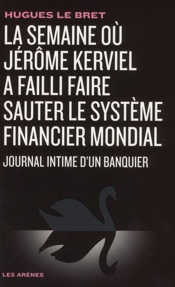 Emprunter La semaine où Jérôme Kerviel a failli faire sauter le système financier mondial. Journal intime d'un livre