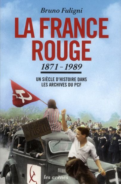 Emprunter La France rouge 1871-1989. Un siècle d'histoire dans les archives du PCF livre