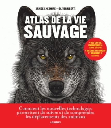 Emprunter Atlas de la vie sauvage. Comment les nouvelles technologies permettent de suivre et de comprendre le livre