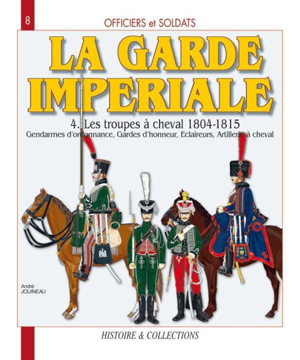 Emprunter La Garde impériale 1804-1815. Tome 4, Les troupes à cheval livre