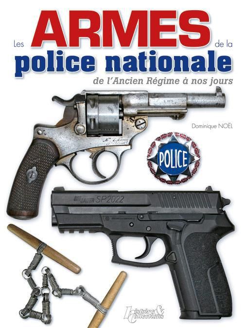 Emprunter Les armes de la police nationale de l'Ancien Régime à nos jours livre